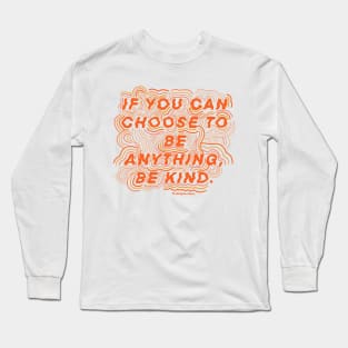 Choose to be Kind Long Sleeve T-Shirt